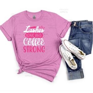 "Lashes Long And Coffee Strong" Handmade Tee; Sizes S, M, L, XL